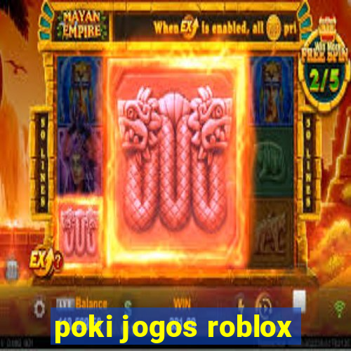 poki jogos roblox